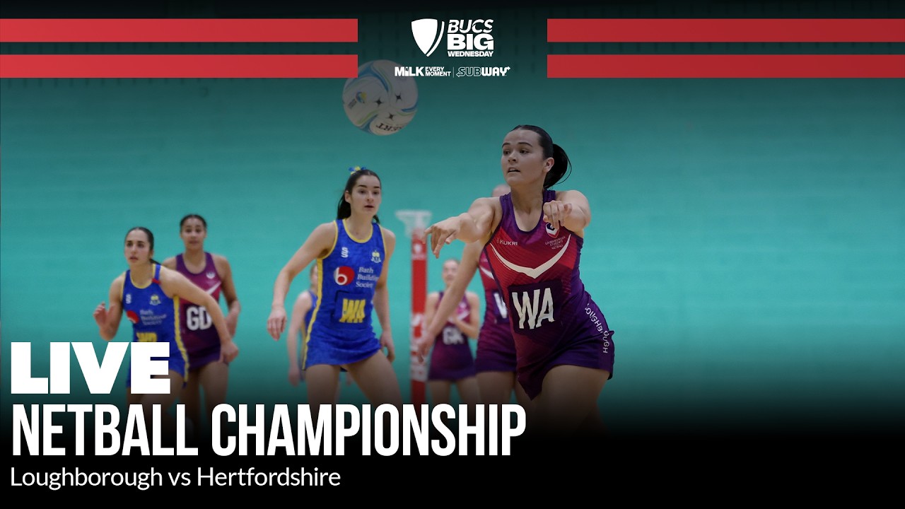 Netball Championship Final | BUCS Big Wednesday 2026 | Loughborough vs Hertfordshire