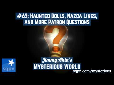 Haunted Dolls, Nazca Lines, Padre Pio, and More Patron Questions - Jimmy Akin's Mysterious World