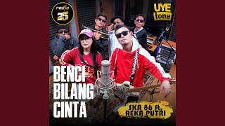 Download lagu BENCI BILANG CINTA (feat. Reka Putri) mp3