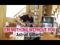 I'm Nothing Without You  - Astrud Gilberto & James Last 1981 Cover by Flint
