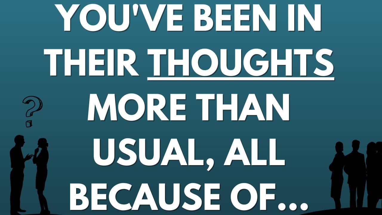 💌 You've been in their thoughts more than usual, all because of...