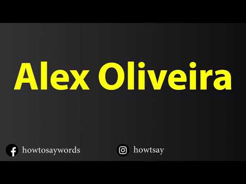 How To Pronounce Alex Oliveira