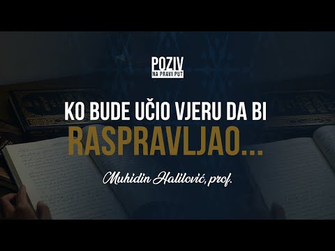 KO BUDE UČIO VJERU DA BI RASPRAVLJAO... - Muhidin Halilović, prof. ᴴᴰ┇Poziv na pravi put