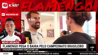 BAHIA X FLAMENGO | FILIPE LUIS VAI FAZER NOVA MUDANÇA NO FLAMENGO | ÚLTIMAS NOTÍCIAS DO FLAMENGO