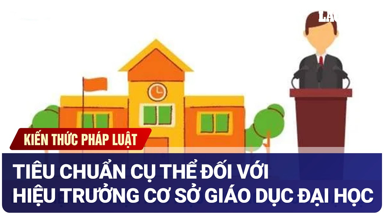 Tiêu chuẩn cụ thể đối với hiệu trưởng cơ sở giáo dục đại học