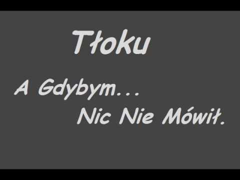Tłoku - A gdybym nic nie mówił
