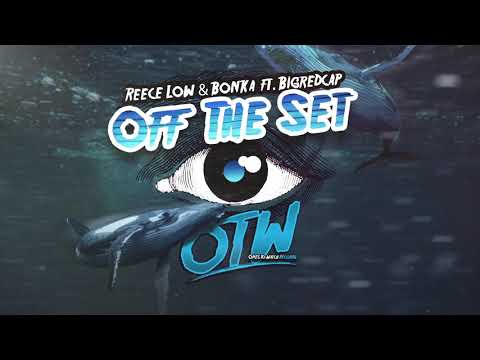 Reece Low & Bonka ft. Big Red Cap - Off The Set [Whale EP Out Now!]