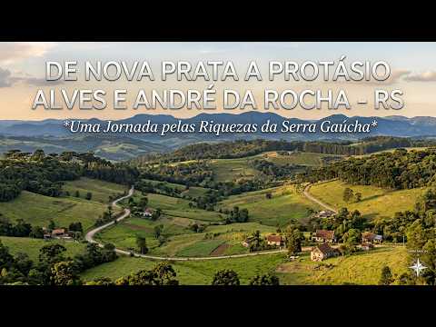 🌄✨ DE NOVA PRATA A PROTÁSIO ALVES E ANDRÉ DA ROCHA - RS  Passeio Pela Região da Serra ✨🌿