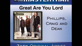 Phillips, Craig &amp; Dean - Great Are You Lord