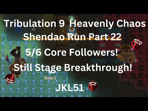 ACS Trib IX Heavenly Chaos Early Shendao Run Part 22 - Still Breakthrough & Inviting Core Followers!