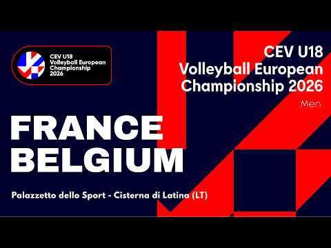CEV U18 Volleyball European Championship 2026 - Cisterna di Latina: FRANCE vs BELGIUM