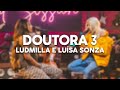 Ludmilla e Luísa Sonza - Doutora 3 (lyrics)