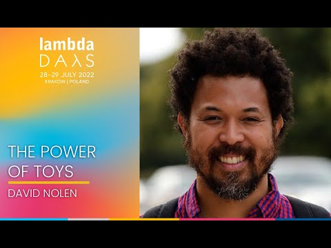 Keynote: The Power of Toys | David Nolen | Lambda Days 2022
