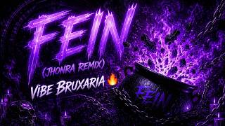FEIN (JhonRa Remix) - Vibe Bruxaria 🔥