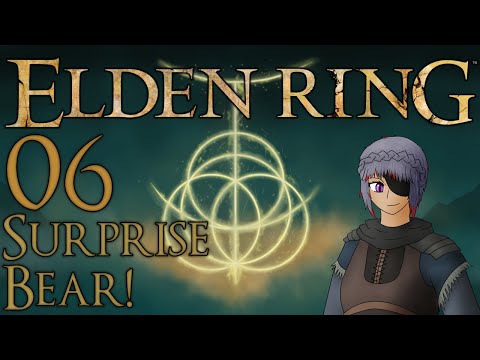 Let's Play Elden Ring - 06 - Surprise Bear!