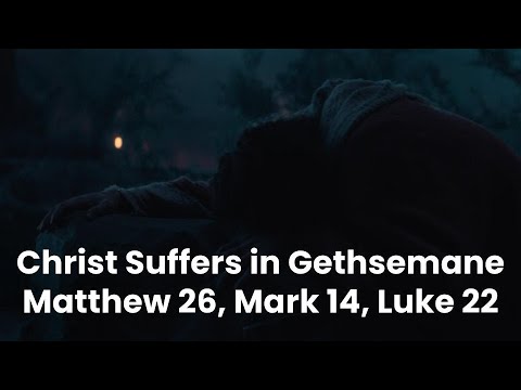 Teaching With The Chosen: Christ Suffers in Gethsemane, Matthew 26:33-44, Mark 32-41, Luke 22:39-46