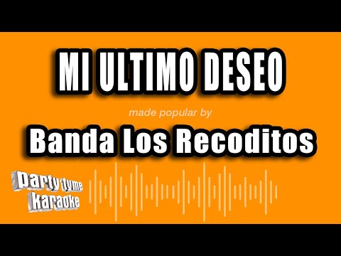 Banda Los Recoditos - Mi Ultimo Deseo (Versión Karaoke)