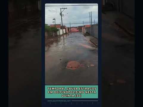 Temporal causa estragos em Delfinópolis/MG