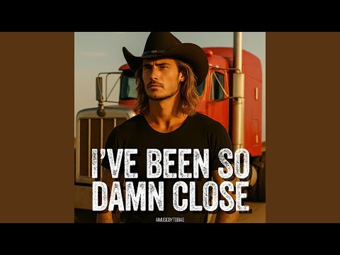 I've been so damn close