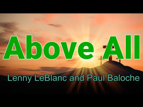 Above All Lyric Video || Lenny LeBlanc and Paul Baloche