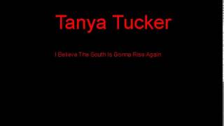 Tanya Tucker I Believe The South Is Gonna Rise Again + Lyrics