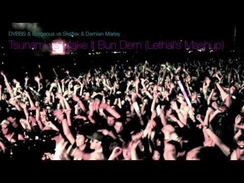 DVBBS & Borgeous vs Skrillex & Damian Marley - Tsunami vs Make It Bun Dem (Lethal's Mashup)