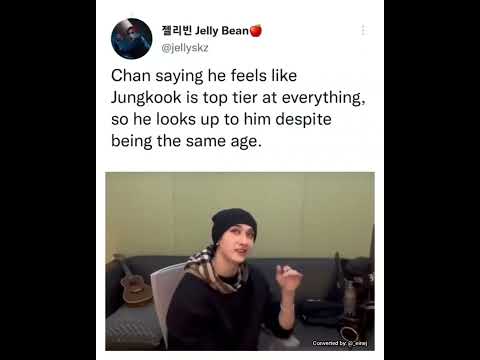 chan saying jungkook is top tier at everything and he looks upto him © _einej