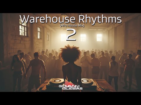 Giovanni Iglesias - Warehouse Rhythms Vol 2 (Afro House MixTape)