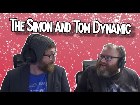 The Simon And Tom Dynamic
