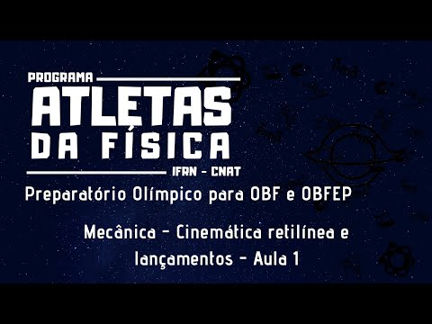 Atletas da Física - Mecânica - Cinemática retilínea e lançamentos - Aula 1