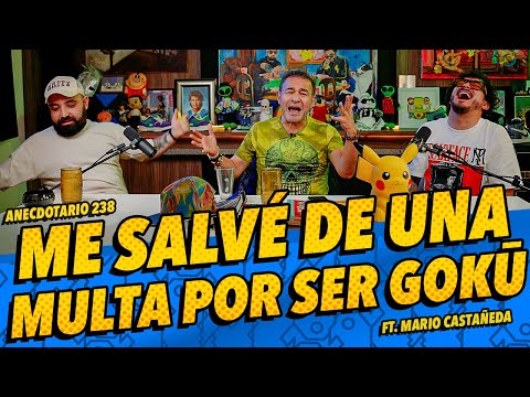 Anecdotario 238 - Me salvé de una multa por ser Gokū Ft. Mario Castañeda