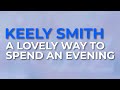 Keely Smith - A Lovely Way To Spend An Evening from Concord's Women In Jazz: The New Century