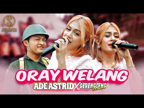 ADE ASTRID X GERENGSENG TEAM - ORAY WELANG | Ngaleor ka Cimandiri