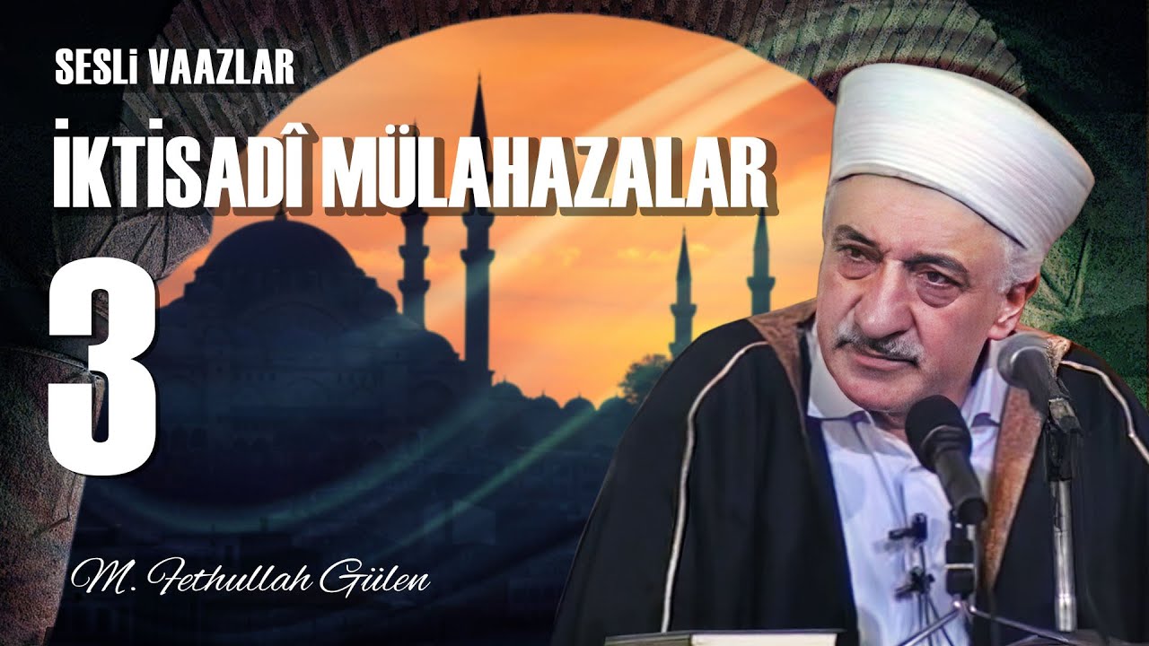 İktisadi Mülahazalar -3- | Mahiyetimizi Nesceden Yüce Mânâlar | M. Fethullah Gülen | (1979/03/09)