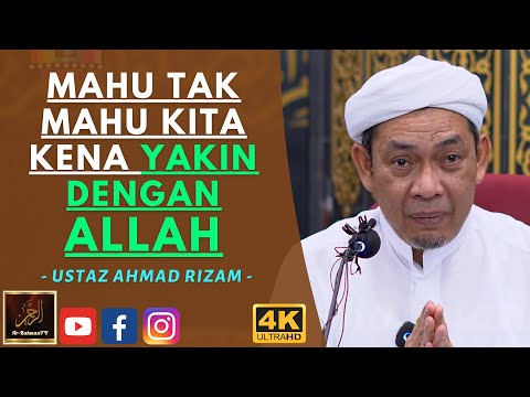 Ustaz Ahmad Rizam - MAHU TAK MAHU KITA KENA YAKIN DENGAN ALLAH