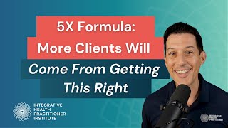 5X Formula: More Clients Will Come From Getting This Right