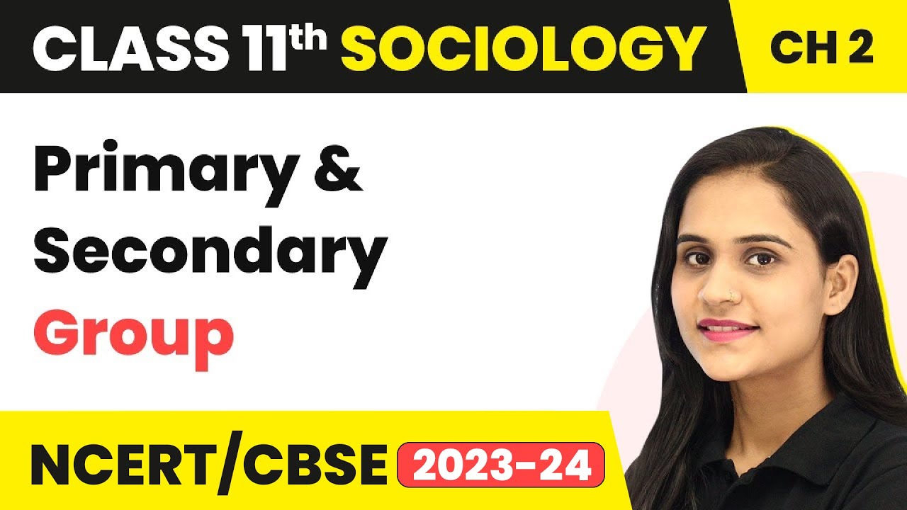 Class 11 Sociology Chapter 2 | Primary and Secondary Group-Terms,concepts and Their Use in Sociology