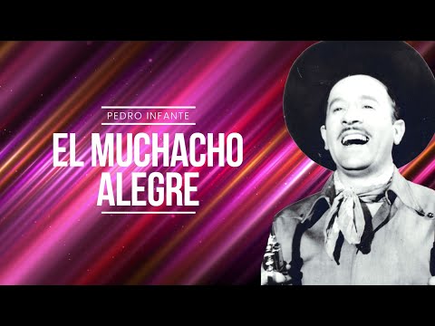 Pedro Infante - El Muchacho Alegre (Video con Letra)