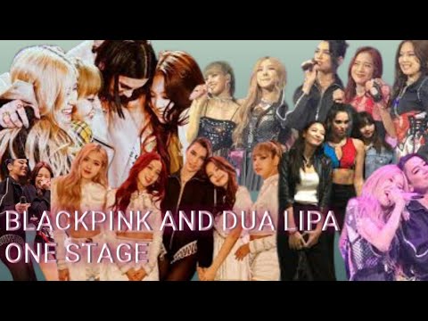 blackpink and dua lipa collaboration (Kiss and make up) one stage | Blink Together