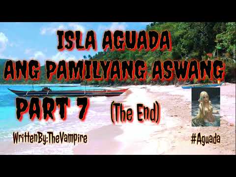 PAMILYANG ASWANG SA ISLA AGUADA 7 | ASWANG TRUE STORY