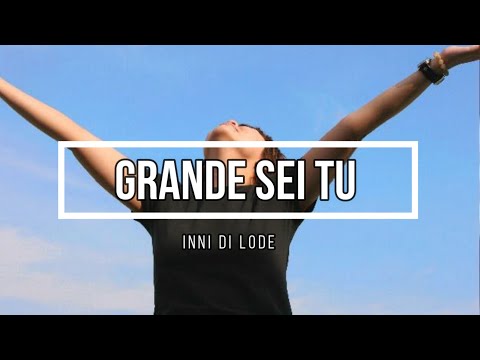 🔴 GRANDE SEI TU (con Testo) Inni di Lode