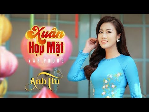 Xuân Họp Mặt | Anh Thi (Nhạc Xuân 2025 hay nhất)