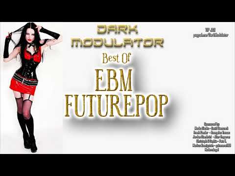 Best of EBM / FUTURE POP From DJ DARK MODULATOR