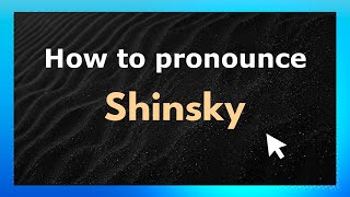 How to pronounce Shinsky