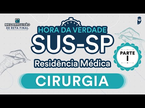 Hora da Verdade Cirurgia SUS-SP Parte I - Aula para Residência Médica