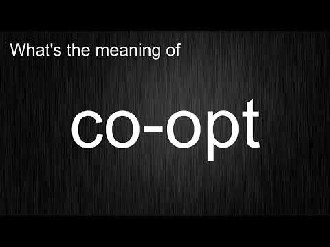 What's the meaning of "co-opt", How to pronounce co-opt?