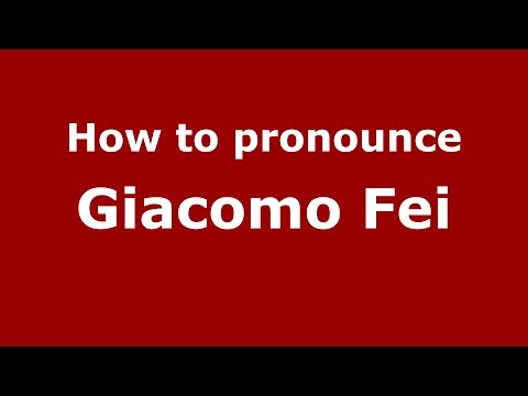 How to pronounce Giacomo Fei (Italian/Italy)  - PronounceNames.com