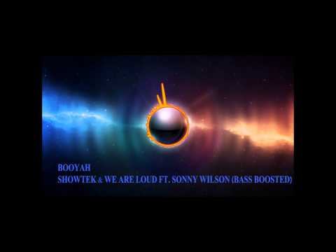 Showtek & We Are Loud ft. Sonny Wilson - Booyah (Bass Boosted)