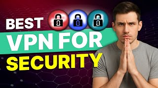 Best VPN for Security: Here's What a Cyber Expert Recommends
