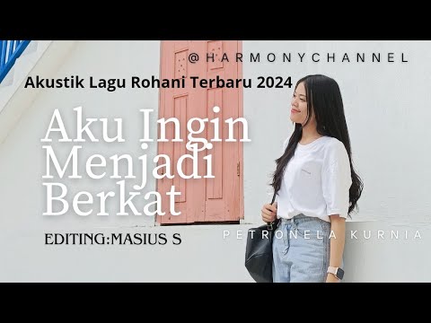 Lagu Rohani - Aku Ingin Menjadi Berkat (Lagu Rohani Terbaru 2024) Official Music Video
